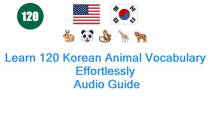 Learn 120 Korean Animal Vocabulary Effortlessly: Audio Guide Learn 120 Korean Animal Vocabulary Effortlessly: Audio Guide